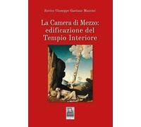 La Camera di Mezzo: edificazione del Tempio Interiore