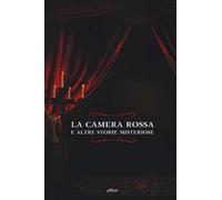La camera rossa. E altre storie misteriose