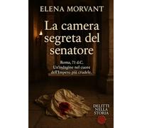 La camera segreta del senatore: Roma, 71 d.C. Un’indagine nel cuore dell’Impero più crudele.