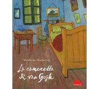 La cameretta di Van Gogh. Ediz. illustrata