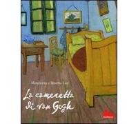 La cameretta di Van Gogh. Ediz. illustrata