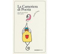 La Cameriera di Poesia. Piccola ristorazione dello spirito - 2024