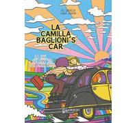 La Camilla Baglioni's car. La 2CV, gli anni '70, gli amori belli