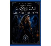 la caminante: crónicas del mundo hueco