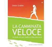 La camminata veloce. Più magri, più sani e sempre in forma senza sforzo