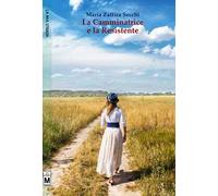 La camminatrice e la resistente. Ediz. integrale