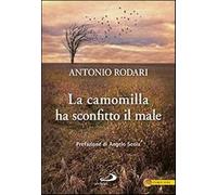 La camomilla ha sconfitto il male - Rodari Antonio