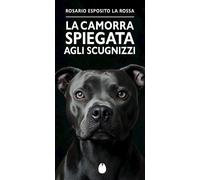 LA CAMORRA SPIEGATA AGLI SCUGNIZZI - LA ROSSA ESPOSITO ROSARIO - Marotta e