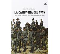 La campagna del 1915. Con le istruzioni di Cadorna sull'attacco frontale commmentate da Paolo Pozzato