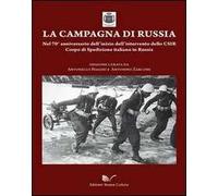 La campagna di Russia. Nel 70° anniversario dell'inizio dell'intervento dello CSIR Corpo di spedizione italiano in Russia