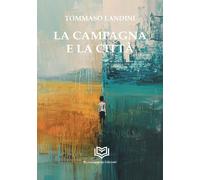 La campagna e la città - Landini Tommaso
