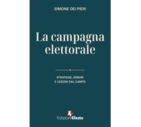La campagna elettorale. Strategie, errori e lezioni dal campo