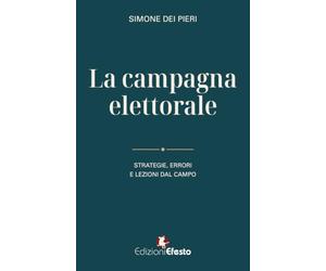 La campagna elettorale. Strategie, errori e lezioni dal campo