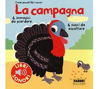 La campagna. I miei piccoli libri sonori. Ediz. illustrata