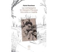 La campagna in Cesare Pavese tra mito e realtà - Ronchese Fulvio