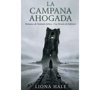 La Campana Ahogada: Romance de Fantasía Gótica · Una Novela de Saltmere