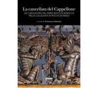 La Cancellata del Cappellone. Un Capolavoro del Ferro Battuto Barocco nella Coll