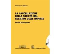 La cancellazione della società dal registro delle imprese. Profili processuali. Con Contenuto digitale per download e accesso online