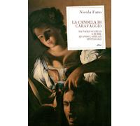 La candela di Caravaggio. Da Paolo Uccello a Burri: quando l'arte dà spett...