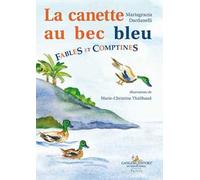 La canette au bec bleu. Fables et comptines