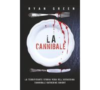 La Cannibale: La Terrificante Storia Vera Dell'Assassina Cannibale Katherine Knight: 2