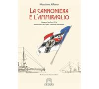 La cannoniera e l'ammiraglio. Oceano Pacifico 1914 Maximilian von Spee-Maxime Destremau