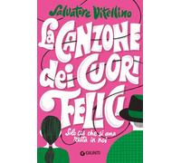 LA CANZONE DEI CUORI FELICI. SOLO CIO' CHE SI AMA RESTA IN NOI - VITELLINO