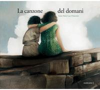 La canzone del domani - Possentini Sonia Maria Luce