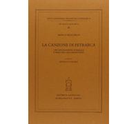 La canzone di Petrarca. Orchestrazione formale e percorsi argomentativi