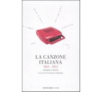 La canzone italiana 1861-2011. Storie e testi - Colombati L. (cur.)