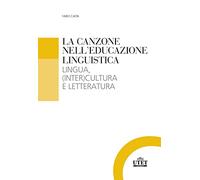 La canzone nell'educazione linguistica. Lingua, (inter)cultura e letteratura