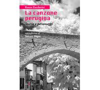 La canzone perugina. Storia e personaggi. Nuova ediz. - Zuccherini Renzo