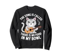 La Canzone Si Chiama Non c'è Cibo nella mia Ciotola, Gatto Divertente Felpa
