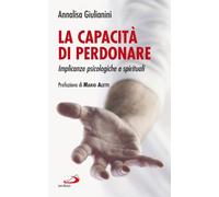 La capacità di perdonare. Implicanze psicologiche e spirituali