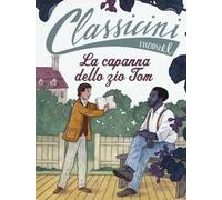 La capanna dello zio Tom da Harriet Beecher Stowe. Classicini. Ediz. a colori