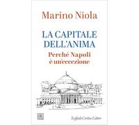 La capitale dell'anima. Perché Napoli è un'eccezione