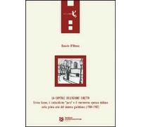 La capitale dell'azione diretta. Enrico Leone, il sindacalismo «puro» e il movimento operaio italiano nella prima crisi del sistema giolittiano (1904-1907)