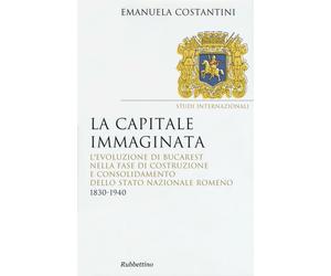 La capitale immaginata. L'evoluzione di Bucarest nella fase di costruzione...