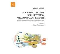 La capitalizzazione degli interessi nelle operazioni bancarie. Quadro normativo e orientamenti giurisprudenziali