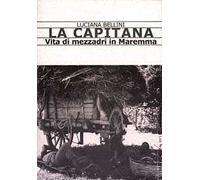 La Capitana. Vita di mezzadri in Maremma