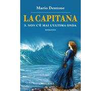 La capitana. Vol. 3: Non c'è mai l'ultima onda - 2021 - Ugo Mursi