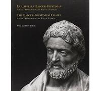 La cappella Badoer-Giustinian in San Francesco della Vigna a Venezia-The Badoer Giustiniani Chapel in San Francesco della Vigna, Venice