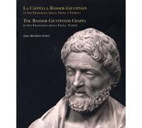 La Cappella Badoer-Giustiniani in San Francesco della Vigna a Venezia. The Badoe