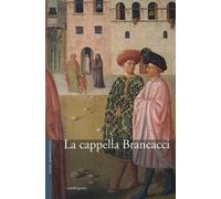 La cappella Brancacci nella chiesa Di Santa Maria del Carmine