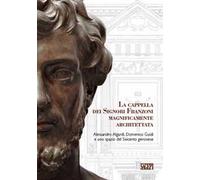 La cappella dei signori Franzoni magnificamente architettata. Alessandro Algardi, Domenico Guidi e uno spazio del Seicento genovese. Ediz. italiana e inglese