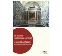La cappella del Rosario. La ri-trovata identità della persona. Ediz. illustrata. Con DVD