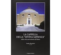 La cappella della «Divina Sapienza». La realizzazione ed il riuso della cappella del Piacentini