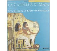 La cappella di Maia. Un pittore a Deir el Medina