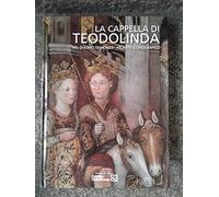 La cappella di Teodolinda nel duomo di Monza. Atlante iconografico