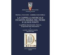 La cappella musicale di Santa Maria del Fiore e le sue fonti. La polifonia rinascimentale e barocca, il repertorio sette-ottocentesco. La storia, i maestri, le musiche (secoli XV-XIX) (Vol. 1)